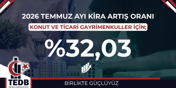 2026 TEMMUZ AYI KONUT VE İŞYERİ KİRA ARTIŞ ORANI