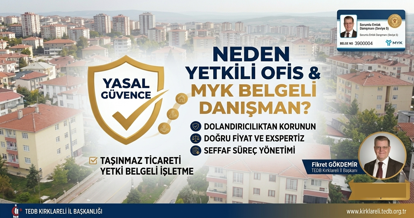 TEDB Kırklareli İl Başkanı Fikret GÖKDEMİR: "Güvenli Gayrimenkul Ticareti İçin Yetkili Ofisleri Tercih Edin!