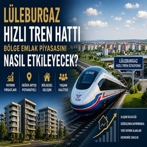 Lüleburgaz Hızlı Tren Hattı ve Emlak Piyasası | TEDB